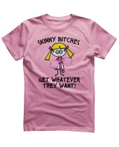 Todd Art - Skinny Bitches Get Whatever They Want (tričko)