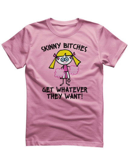 Todd Art - Skinny Bitches Get Whatever They Want (tričko) obrázok 1