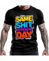 Same Shit Different Day (tričko)